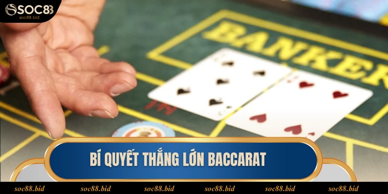 Bí quyết thắng lớn Baccarat