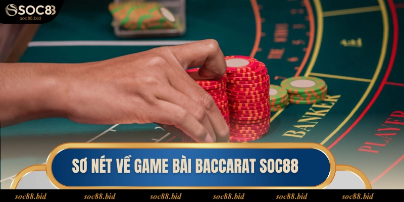 Sơ nét về game bài Baccarat soc88