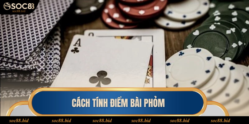 Cách tính điểm bài phỏm