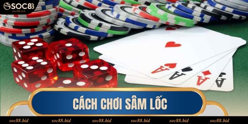 cách chơi Sâm lốc