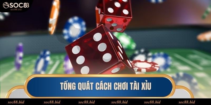 Tổng quát các thông tin chung về game cá cược Tài Xỉu