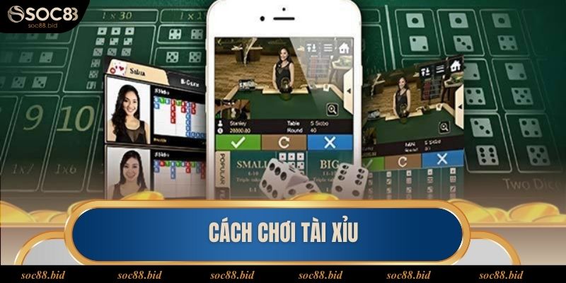 Cách chơi Tài xỉu