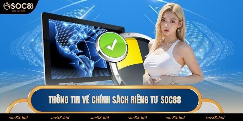 Thông tin về quyền riêng tư được cập nhật mới tại nhà cái Soc 88