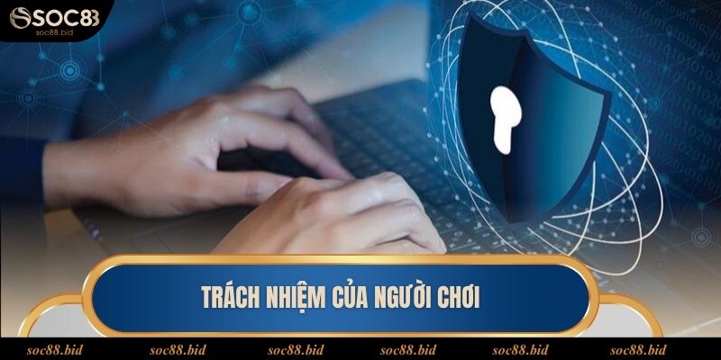 Trách nhiệm hội viên trong quy định riêng tư tại Soc 88