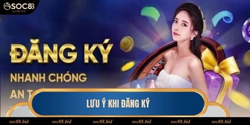 Các điều cần lưu ý khi đăng ký Soc88