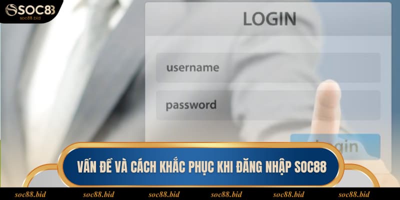 Đăng nhập Soc88 cần nắm chắc các thông tin quan trọng
