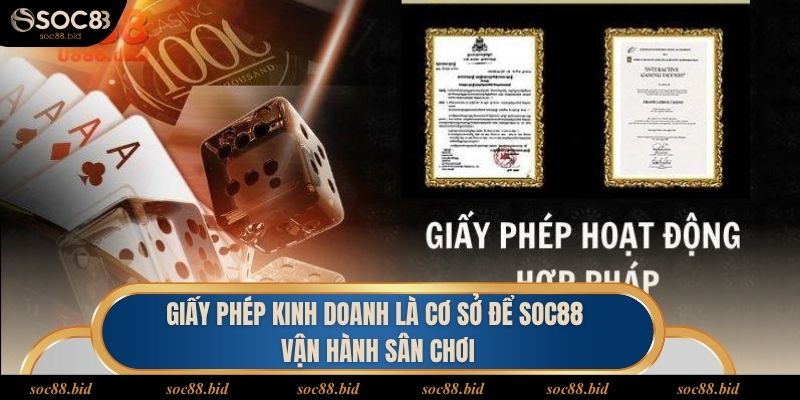 Giấy phép kinh doanh là cơ sở để soc88 vận hành sân chơi