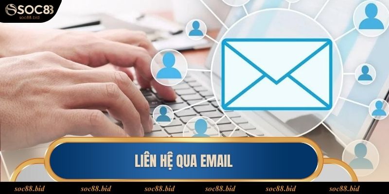 Email là phương thức hiệu quả để liên hệ soc88 giải đáp thắc mắc