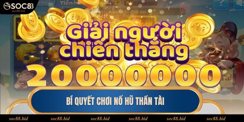 Bỏ túi các mẹo chơi nổ hũ thần tài siêu hiệu quả