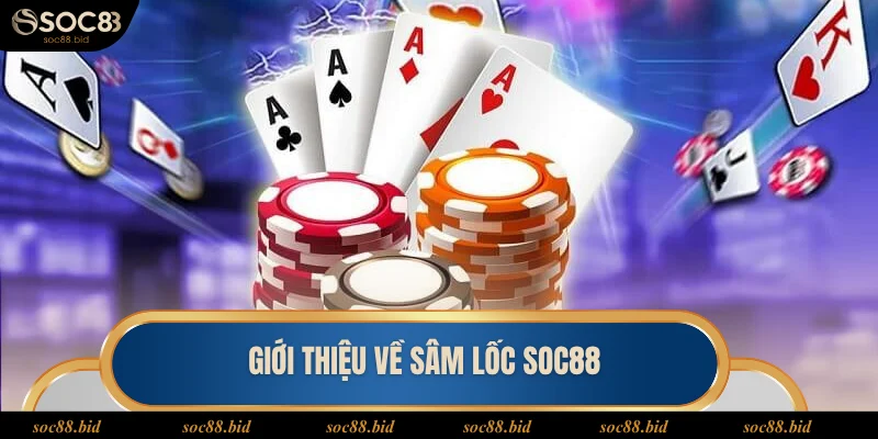 Đôi nét về sâm lốc SOC88