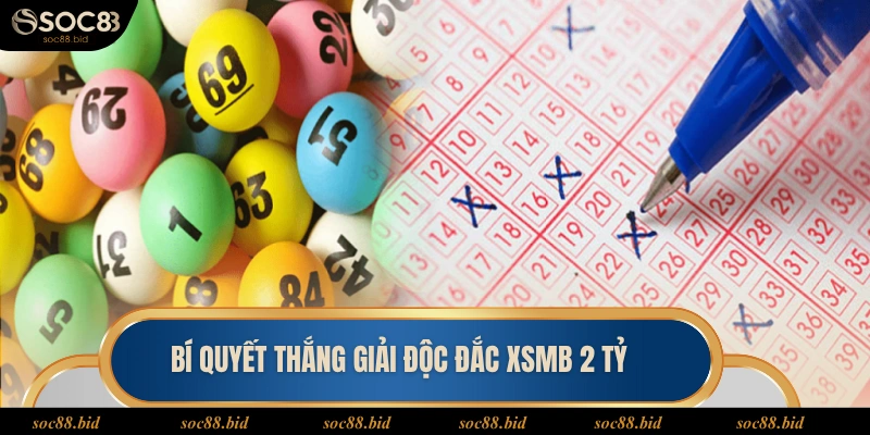 Bí quyết thắng giải độc đắc XSMB 2 tỷ
