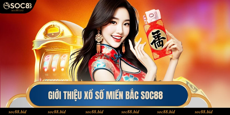 Giới thiệu xổ số miền Bắc soc88