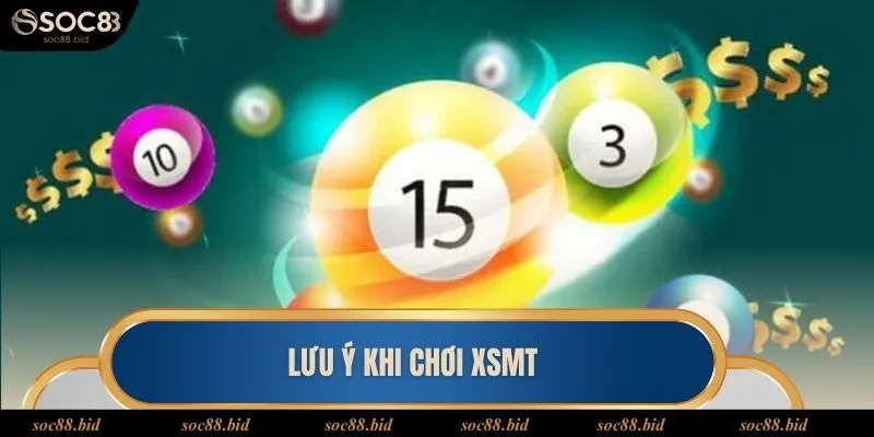 Các lưu ý khi chơi XSMT tại Soc88